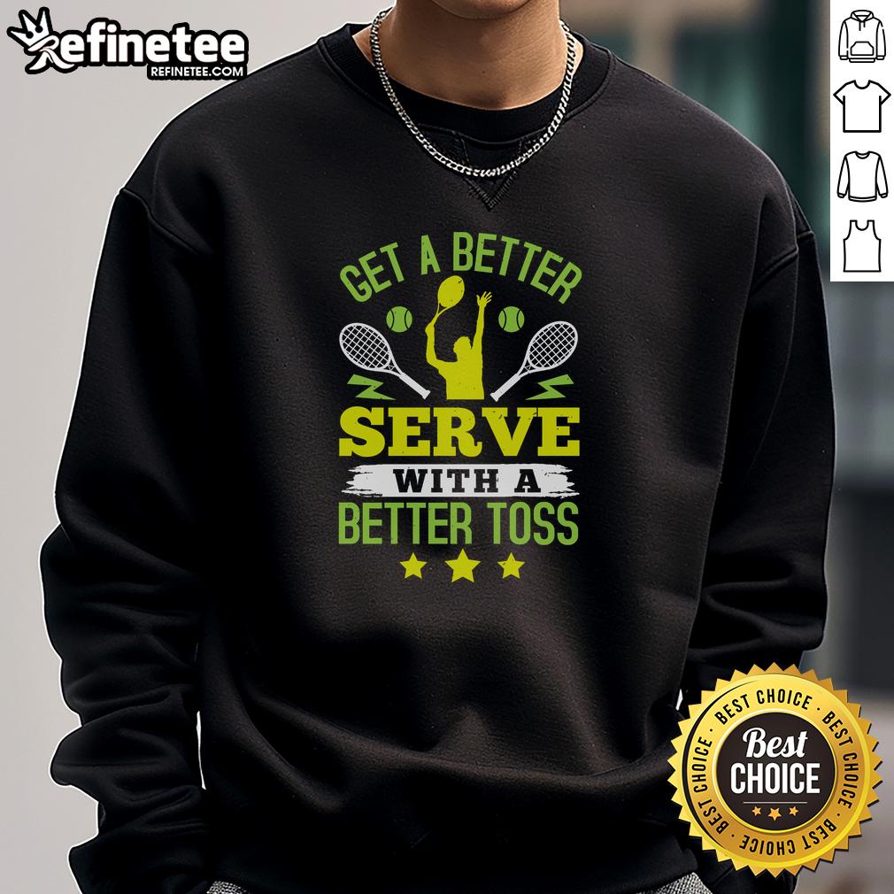 premium-get-a-better-serve-with-a-better-toss-tennis-sweatshirt Premium tennis sweatshirt featuring 'Get A Better Serve With A Better Toss' design, perfect for tennis enthusiasts.