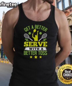 Premium tennis tank top featuring 'Get a Better Serve with a Better Toss' for avid players seeking style and performance.
