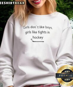Premium sweatshirt for girls featuring 'Girls Don't Like Boys, Girls Like Fights in Hockey' slogan, perfect for hockey fans.