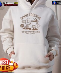 Cozy hoodie featuring 'Good Friends, Good Morning' design, paired with coffee and donuts for a perfect start to your day.