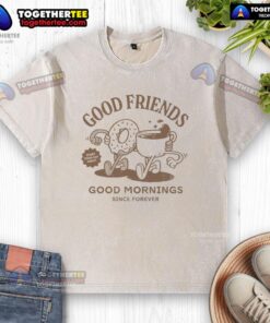 Premium Good Friends Good Morning Forever T-Shirt with coffee and donut design, perfect for starting your day right.