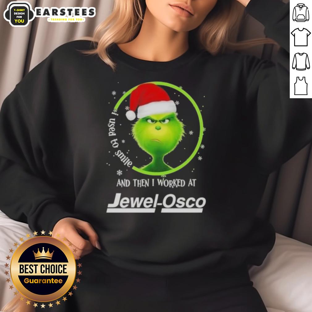 premium-grinch-christmas-i-used-to-smile-and-then-i-worked-at-jewel-osco-sweatshirt Premium Grinch Christmas sweatshirt featuring 'I Used to Smile and Then I Worked at Jewel Osco' humorous design.