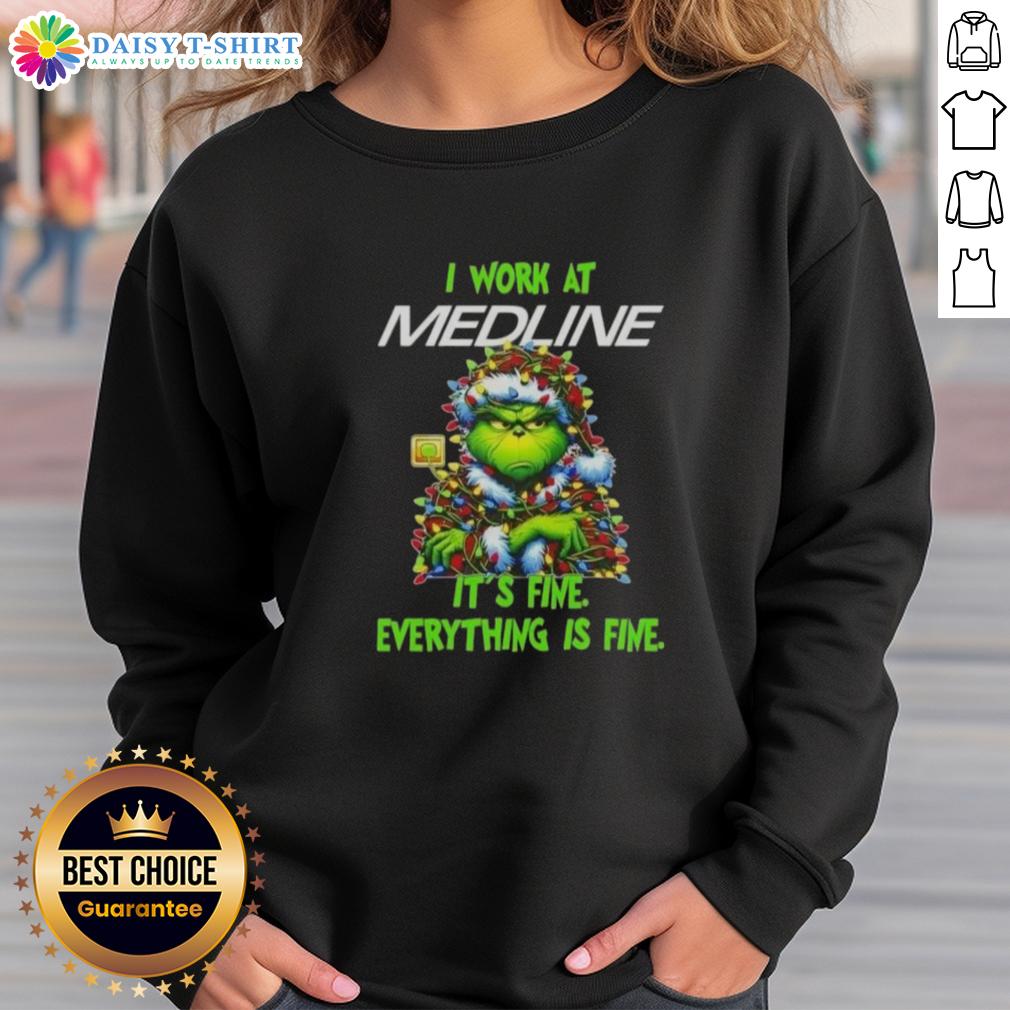 Premium Grinch Christmas Tree X Medline I Work At It's Fine Everything Is Fine Sweatshirt Alt Text: Premium Grinch Christmas tree sweatshirt featuring I Work At It's Fine Everything Is Fine design for festive cheer.