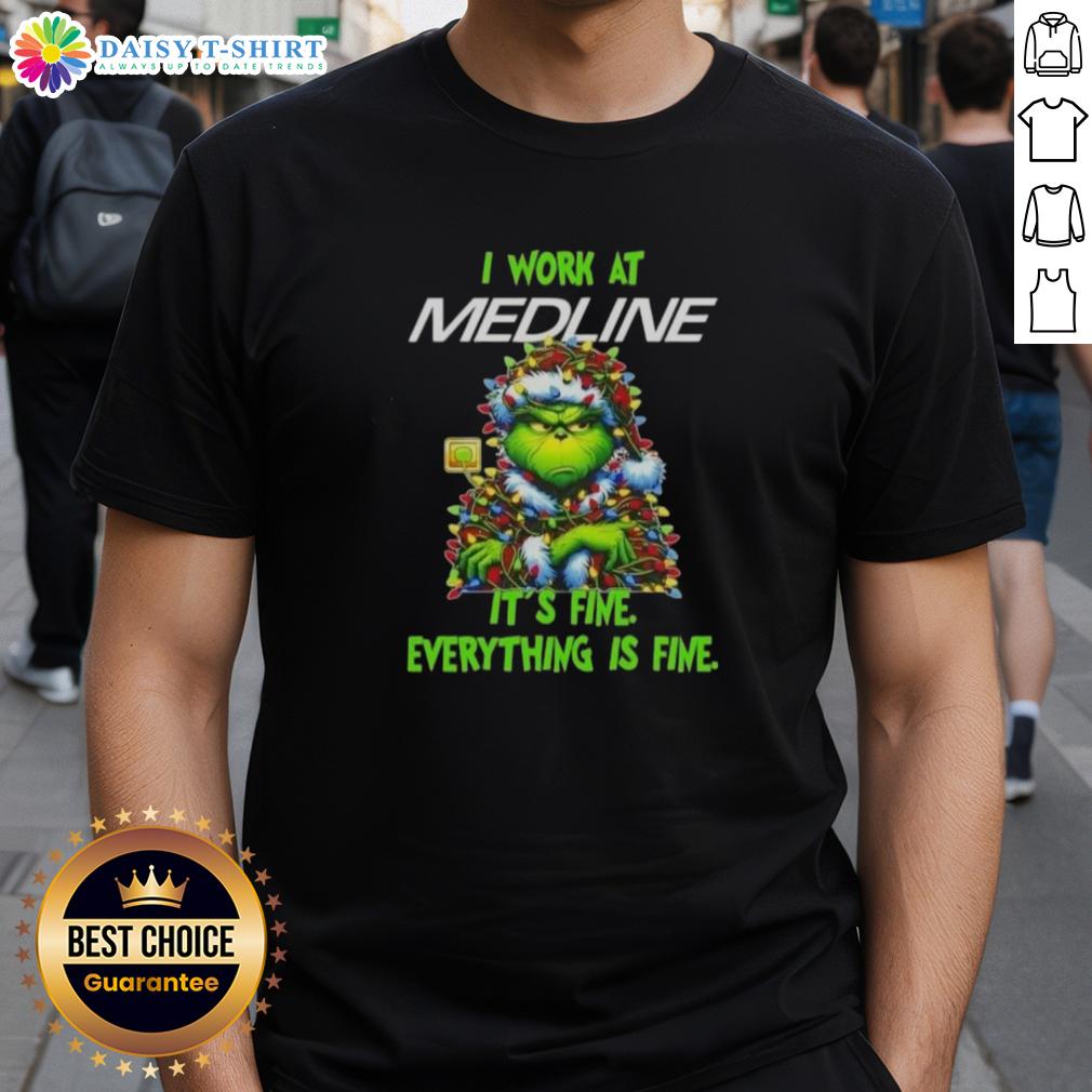 Premium Grinch Christmas Tree X Medline I Work At It's Fine Everything Is Fine T-Shirt Premium Grinch Christmas Tree T-Shirt featuring 'I Work At It's Fine Everything Is Fine' slogan, perfect for holiday cheer.