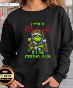 Premium Grinch Christmas Tree sweatshirt from Michaels, featuring 'I Work At It's Fine Everything Is Fine' design.