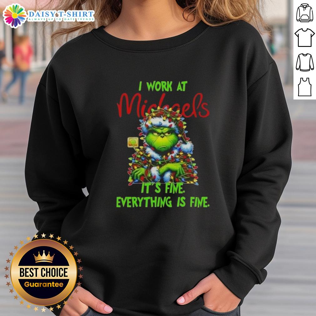 Premium Grinch Christmas Tree X Michaels I Work At It's Fine Everything Is Fine Sweatshirt Premium Grinch Christmas Tree sweatshirt from Michaels, featuring 'I Work At It's Fine Everything Is Fine' design.