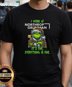Premium Grinch Christmas Tree t-shirt featuring 'I Work At It's Fine Everything Is Fine' design by Northrop Grumman.