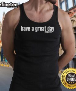 Premium Have A Great Day Magazine Tank Top in vibrant colors, perfect for casual wear and positive vibes.