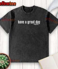 Premium Have A Great Day Magazine T-Shirt - Image 6