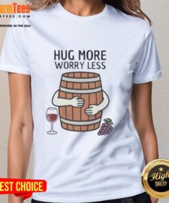 Alt Text: Premium Hug Wine Barrel More Worry Less Ladies Tee, featuring a stylish design for wine lovers and casual wear.