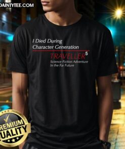 Premium I Died During Character Generation Traveller 5 T-Shirt featuring sci-fi adventure graphic for gamers and fans.
