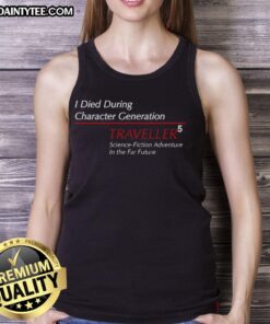 Alt Text: Premium tank top featuring I Died During Character Generation from Traveller 5 science fiction adventure.