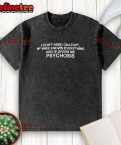 Premium 'I Don't Need ChatGPT, My Wife Knows Everything' washed t-shirt showcasing humorous design for couples.