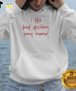 Alt Text: Premium I Like Bad Decisions, Sorry Mama hoodie in black, showcasing a trendy design perfect for casual wear.