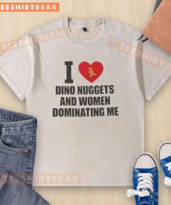 Premium I Love Dino Nuggets and Women Dominating Me washed t-shirt in vibrant colors, perfect for casual wear.
