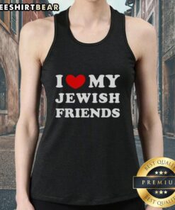 Premium I Love My Jewish Friends Tank Top in vibrant colors, perfect for showing off your love and friendship.