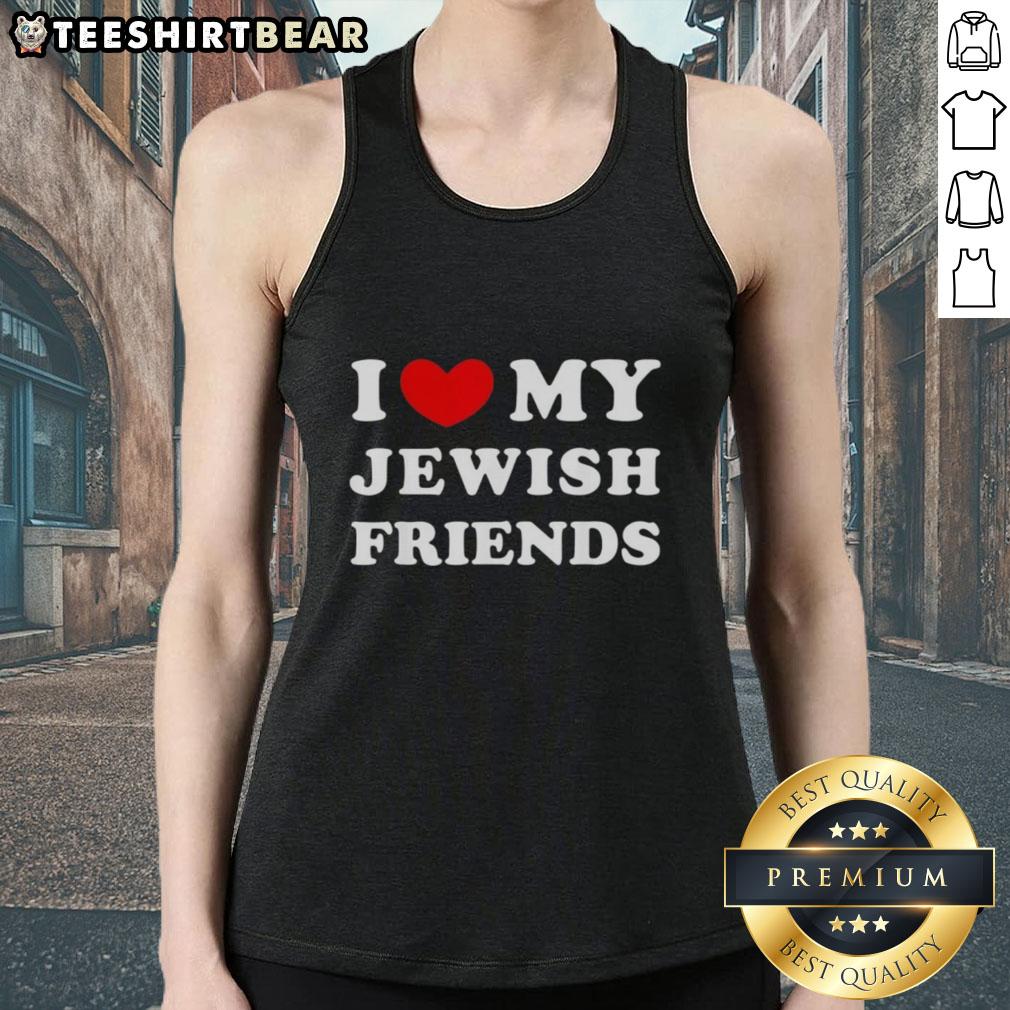 Premium I Love My Jewish Friends Tank Top Premium I Love My Jewish Friends Tank Top in vibrant colors, perfect for showing off your love and friendship.