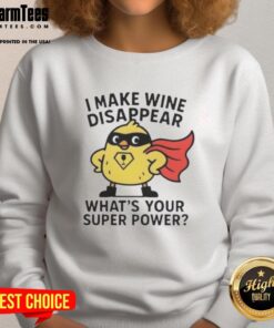 Premium 'I Make Wine Disappear, What's Your Super Power?' sweatshirt perfect for wine lovers and casual wear.
