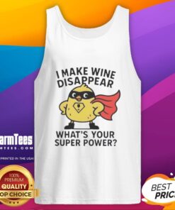 Premium I Make Wine Disappear What's Your Super Power tank top in stylish design, perfect for wine lovers and casual wear.