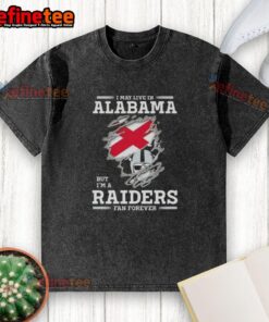 Premium I May Live in Alabama But I'm a Raiders Fan Forever T-Shirt showcasing team pride in a stylish, comfortable design.