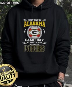 Green Bay Packers hoodie with 'I May Live In Alabama But On Game Day My Heart Belongs To Green Bay' slogan.