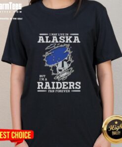 Premium ladies tee featuring 'I May Live In Alaska But I'm A Raiders Fan Forever' design, perfect for loyal Raiders fans.
