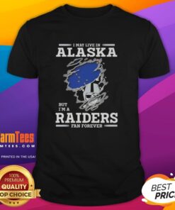 Premium I May Live In Alaska But IM A Raiders Fan Forever T-Shirt featuring a bold Raiders logo and unique design.