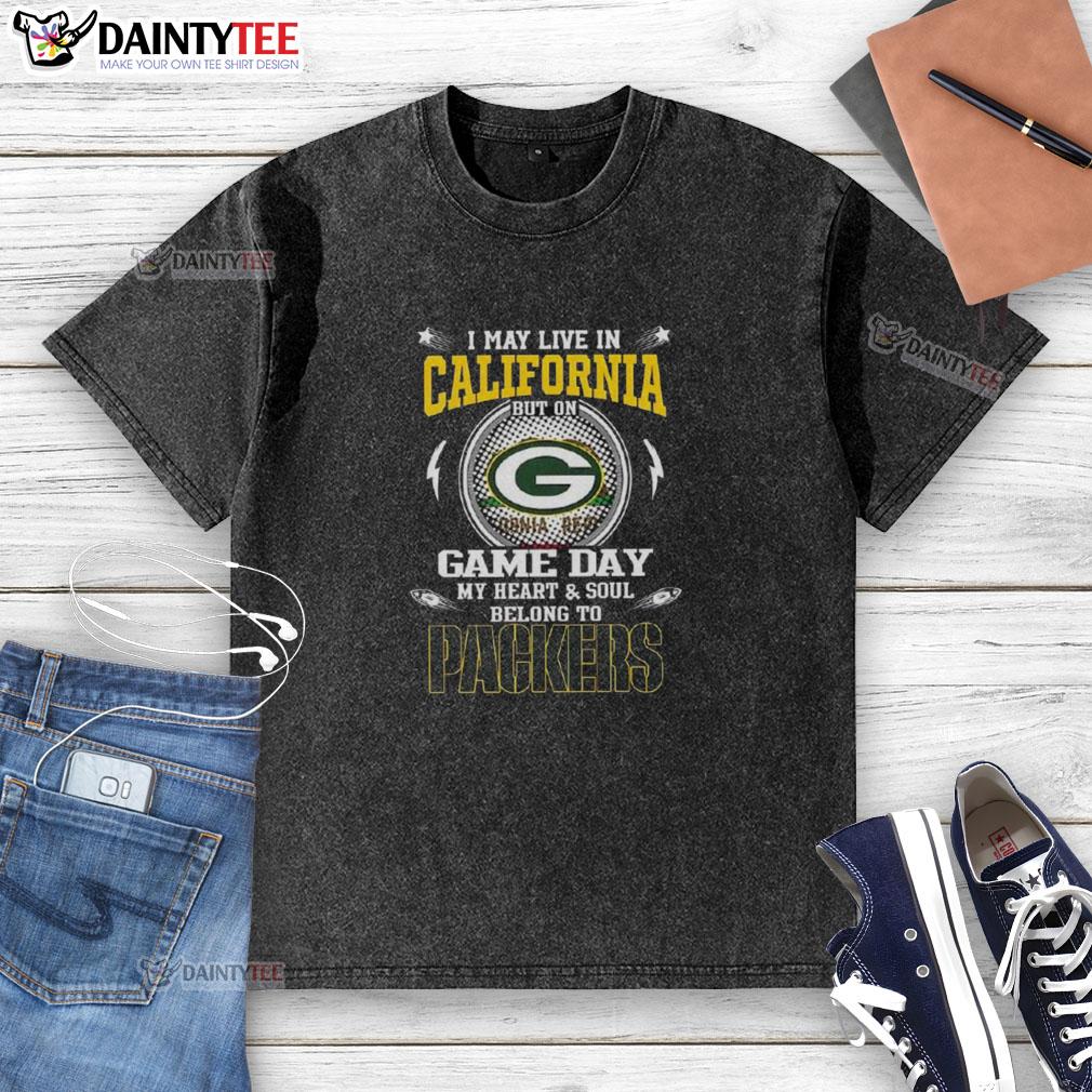 premium-i-may-live-in-california-but-on-game-day-my-heart-and-soul-belongs-to-green-bay-packers-washed-t-shirt Premium washed t-shirt featuring 'I may live in California, but on game day, my heart belongs to Green Bay Packers' design.
