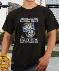 Premium I May Live In Connecticut But I'M A Raiders Fan Forever T-Shirt showcasing team pride and casual style.