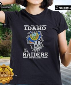 Premium ladies tee featuring 'I May Live In Idaho But I'm A Raiders Fan Forever' design for dedicated Raiders fans.