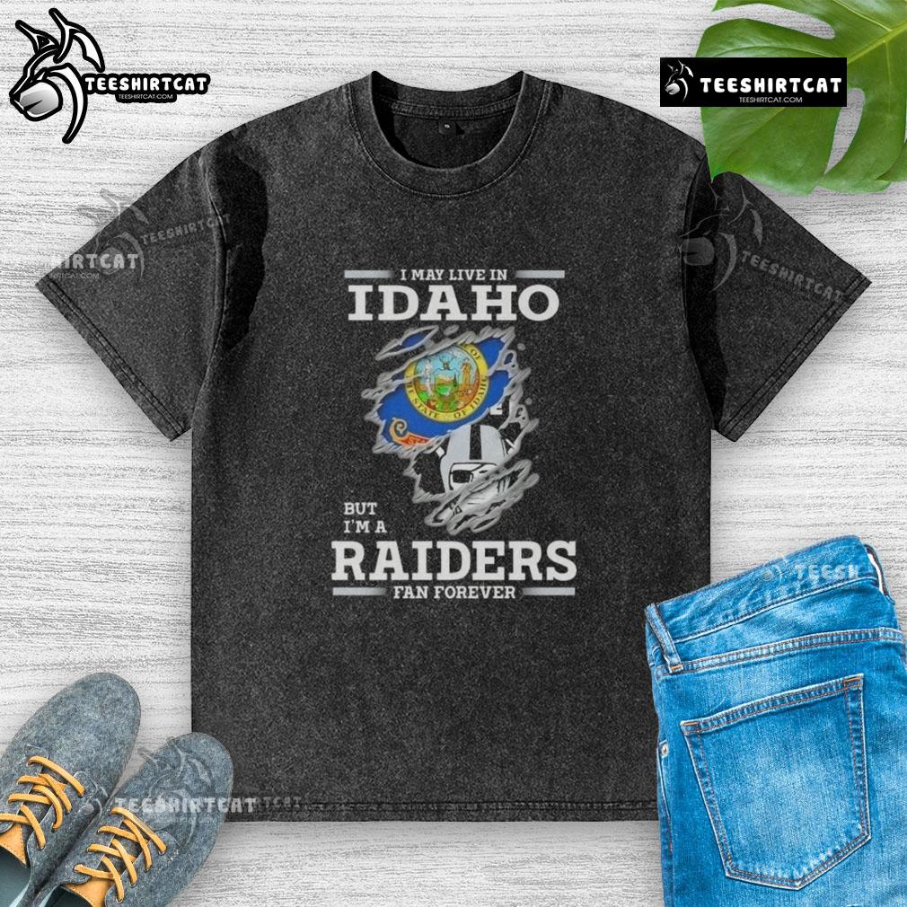 Premium I May Live In Idaho But I'M A Raiders Fan Forever Washed T Shirt Premium washed t-shirt featuring 'I May Live In Idaho But I'm A Raiders Fan Forever' design for dedicated fans.