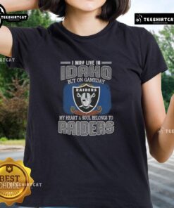 Premium ladies tee featuring 'I May Live In Idaho But On Gameday My Heart Belongs To Raiders' design.