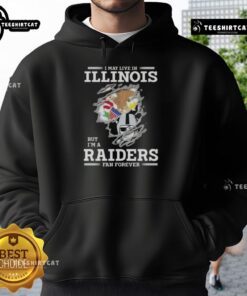 Premium hoodie with 'I May Live In Illinois But I'm A Raiders Fan Forever' design, perfect for loyal Raiders supporters.