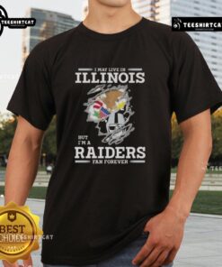 Alt Text: Premium I May Live In Illinois But I'm A Raiders Fan Forever T-Shirt showcasing team spirit and loyalty.