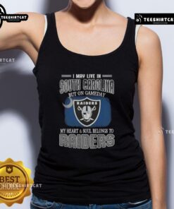 Alt Text: Premium tank top featuring 'I May Live In South Carolina, But On Gameday My Heart And Soul Belongs To Raiders' design.