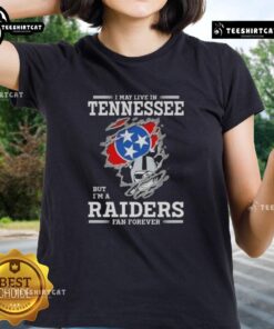 Premium ladies tee featuring 'I May Live in Tennessee But I'm a Raiders Fan Forever' for die-hard Raiders fans.