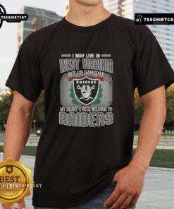 Premium I May Live In West Virginia But On Gameday My Heart And Soul Belongs To Raiders T-Shirt design for fans.
