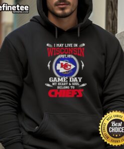 Premium hoodie featuring 'I May Live In Wisconsin But On Game Day My Heart Belongs To Kansas City Chiefs' design.