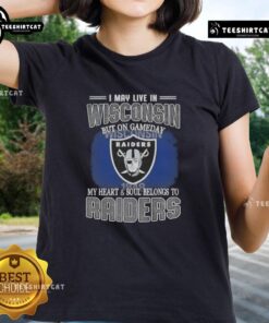 Alt Text: Premium ladies tee featuring 'I May Live In Wisconsin But On Gameday My Heart Belongs To Raiders' design.
