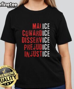 Premium Ice Malice Cowardice Disservice Prejudice Injustice Ladies Tee showcasing bold graphic design and comfortable fit.