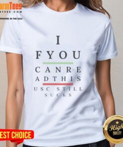 Premium 'If You Can Read This, USC Still Sucks' Ladies Tee in stylish design, perfect for proud fans and casual wear.