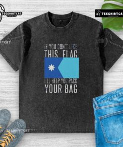Premium washed t-shirt featuring 'If you don't like this flag, I'll help you pack your bag' slogan design.