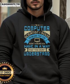 Premium hoodie featuring 'I'm a Computer Scientist - I Solve Problems You Don't Know You Have' design.