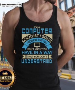 Premium tank top featuring 'I'm a Computer Scientist, I Solve Problems You Don't Know You Have' design for tech enthusiasts.