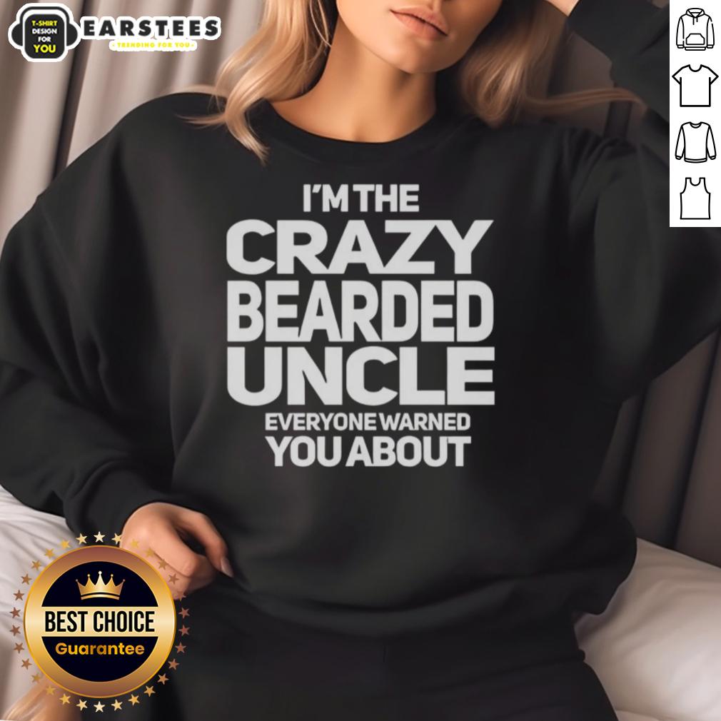 premium-im-the-crazy-bearded-uncle-everyone-warned-you-about-sweatshirt Premium I'm The Crazy Bearded Uncle Everyone Warned You About Sweatshirt in a cozy setting, showcasing fun design.