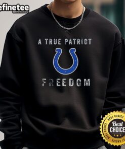 Premium Indianapolis Colts football sweatshirt featuring a true patriot freedom design, perfect for loyal fans.