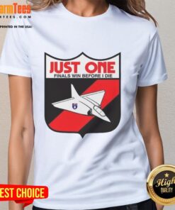 Alt Text: Premium Just One Finals Win Before I Die Ladies Tee in stylish design, perfect for passionate sports fans and women.
