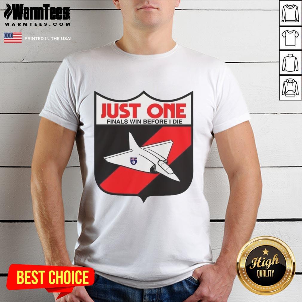 premium-just-one-finals-win-before-i-die-t-shirt-1 Premium Just One Finals Win Before I Die T-Shirt featuring a bold graphic design for passionate sports fans.