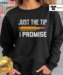 Premium Just The Tip I Promise Sweatshirt in soft fabric, perfect for casual wear and a humorous statement piece.