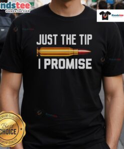 Premium Just The Tip I Promise T-Shirt featuring a humorous graphic design on a soft cotton fabric.